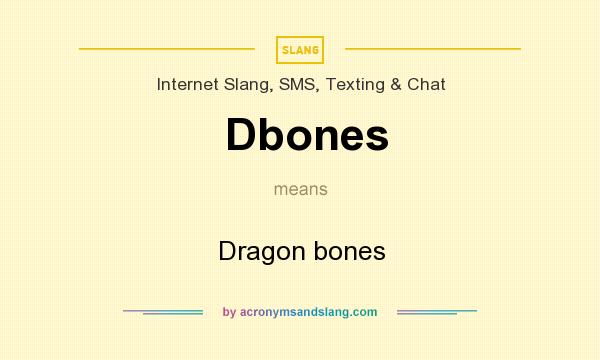What does Dbones mean? It stands for Dragon bones