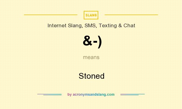 What does &-) mean? It stands for Stoned