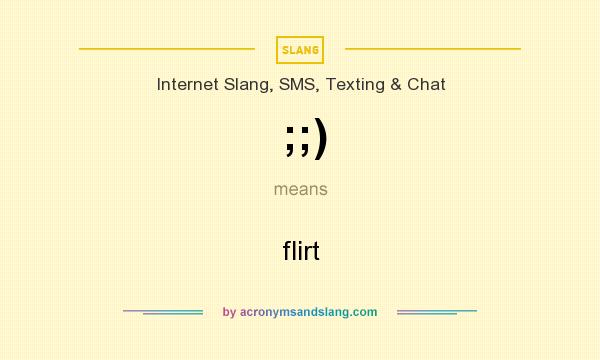 What does ;;) mean? It stands for flirt