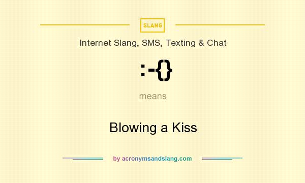 What does :-{} mean? It stands for Blowing a Kiss