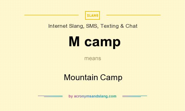 What does M camp mean? It stands for Mountain Camp