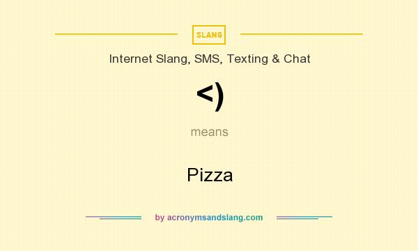 What does <) mean? It stands for Pizza