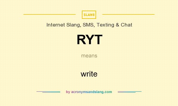 What does RYT mean? It stands for write