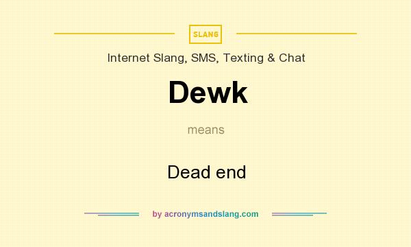 What does Dewk mean? It stands for Dead end