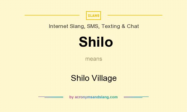 What does Shilo mean? It stands for Shilo Village