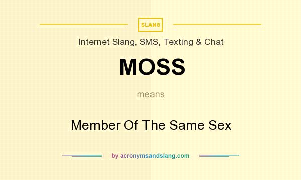 What does MOSS mean? It stands for Member Of The Same Sex