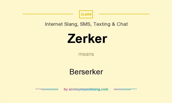 What does Zerker mean? It stands for Berserker