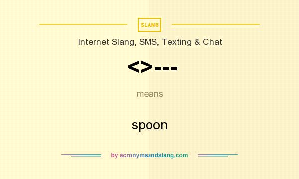 What does <>--- mean? It stands for spoon