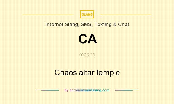 What does CA mean? It stands for Chaos altar temple