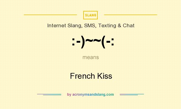 What does :-)~~(-: mean? It stands for French Kiss