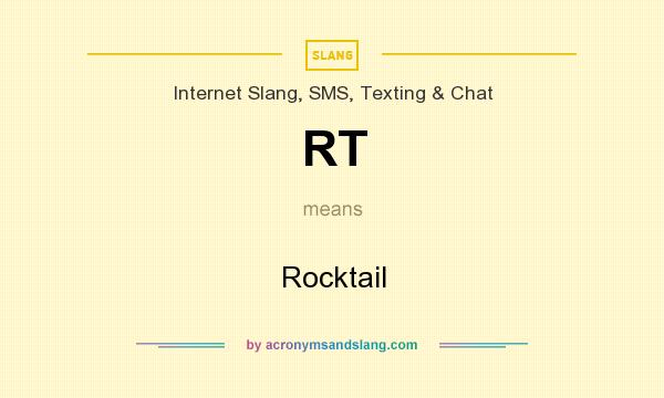 What does RT mean? It stands for Rocktail