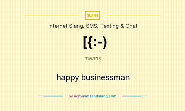 What does [{:-) mean? It stands for happy businessman