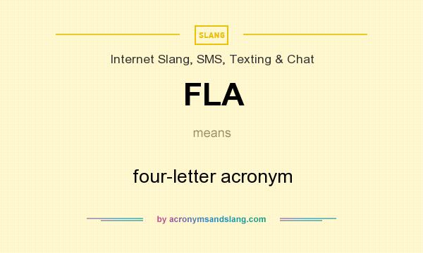 What does FLA mean? It stands for four-letter acronym