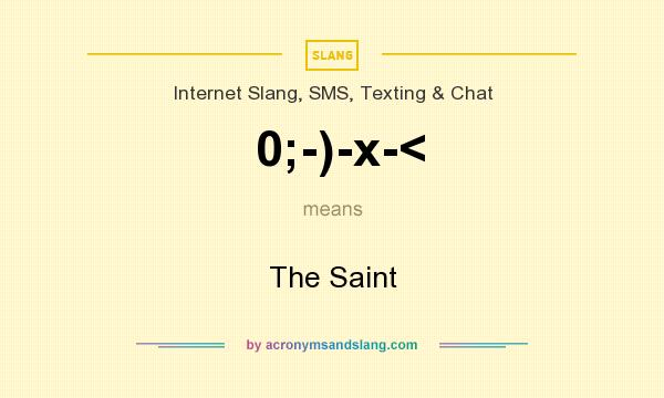 What does 0;-)-x-< mean? It stands for The Saint