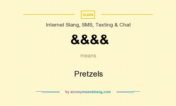 What does &&&& mean? It stands for Pretzels