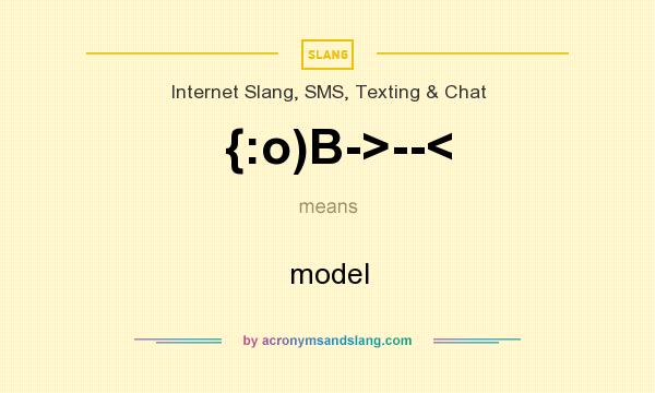 What does {:o)B->--< mean? It stands for model