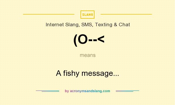 What does (O--< mean? It stands for A fishy message...