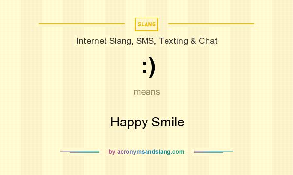 What does :) mean? It stands for Happy Smile