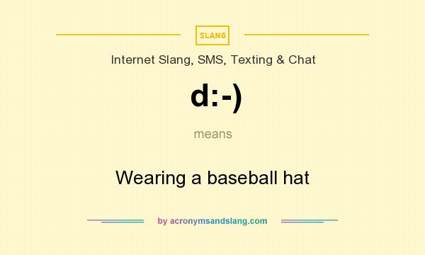 What does d:-) mean? It stands for Wearing a baseball hat