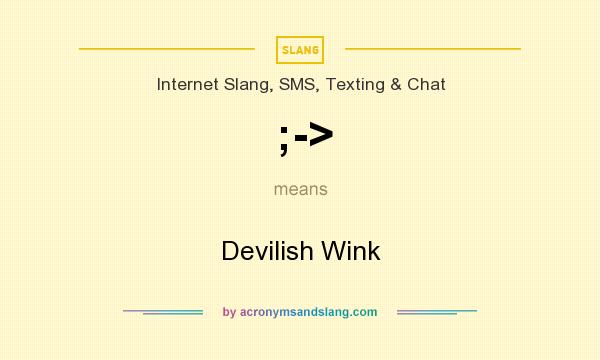 What does ;-> mean? It stands for Devilish Wink