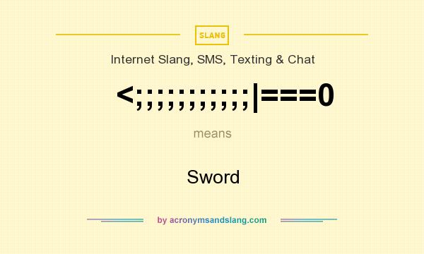 What does <;;;;;;;;;;;|===0 mean? It stands for Sword