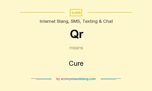What does Qr mean? It stands for Cure