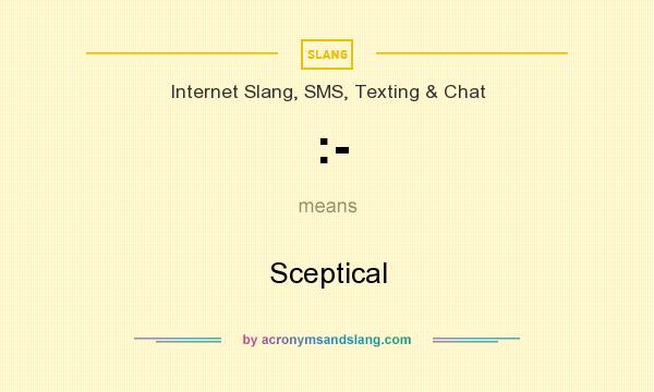 What does :- mean? It stands for Sceptical