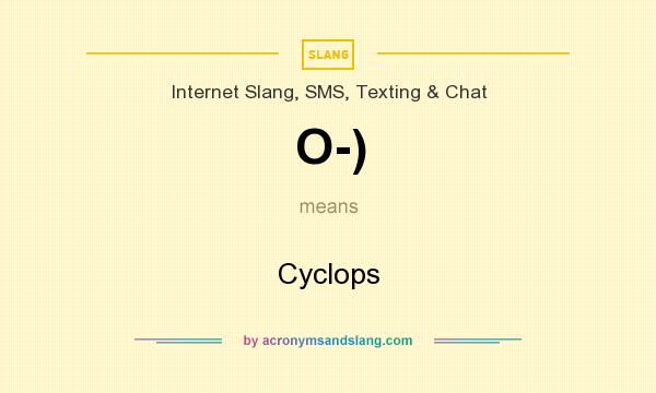 What does O-) mean? It stands for Cyclops