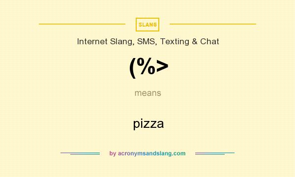 What does (%> mean? It stands for pizza