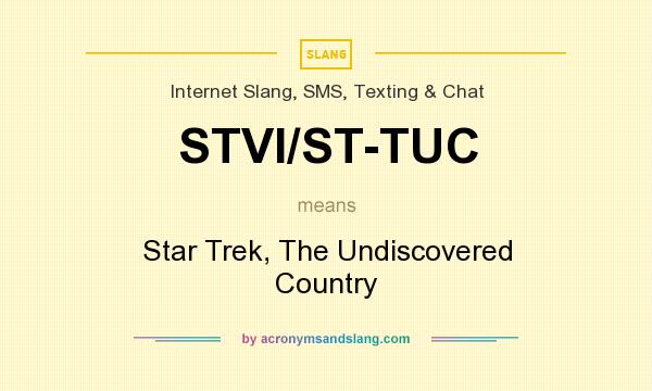 What does STVI/ST-TUC mean? It stands for Star Trek, The Undiscovered Country