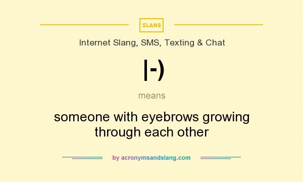 What does |-) mean? It stands for someone with eyebrows growing through each other
