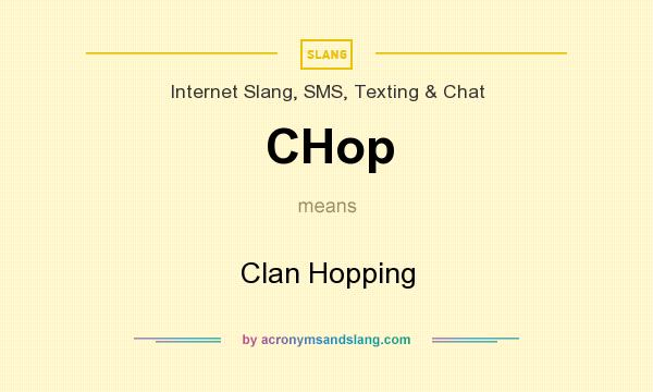 What does CHop mean? It stands for Clan Hopping