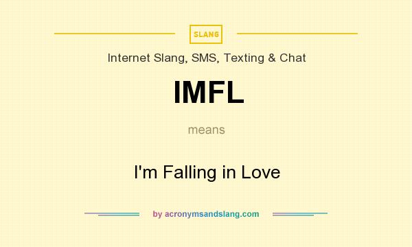 What does IMFL mean? It stands for I`m Falling in Love