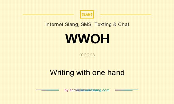 What does WWOH mean? It stands for Writing with one hand
