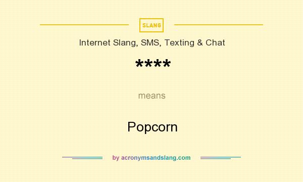 What does **** mean? It stands for Popcorn