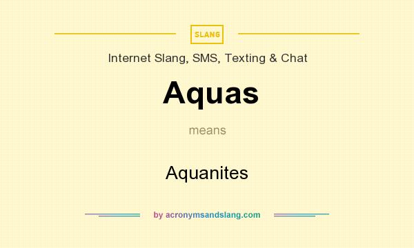 What does Aquas mean? It stands for Aquanites