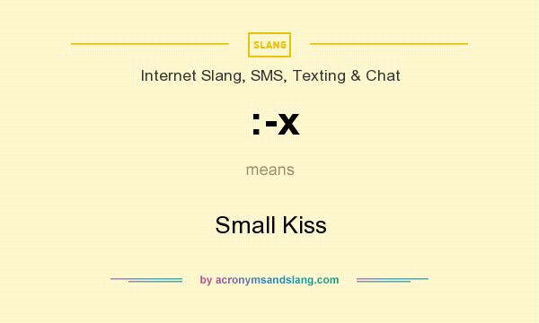 What does :-x mean? It stands for Small Kiss