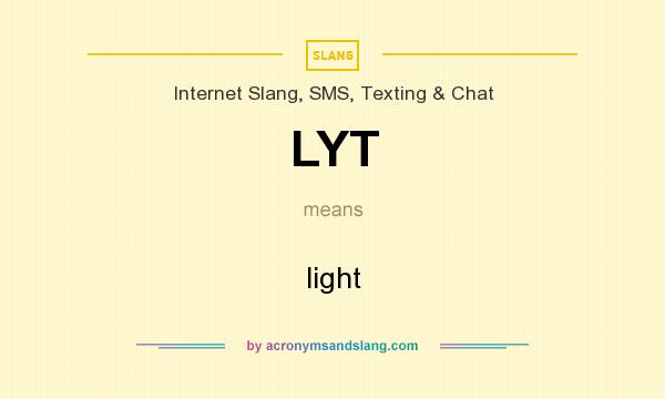 What does LYT mean? It stands for light