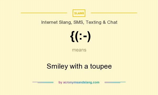 What does {(:-) mean? It stands for Smiley with a toupee