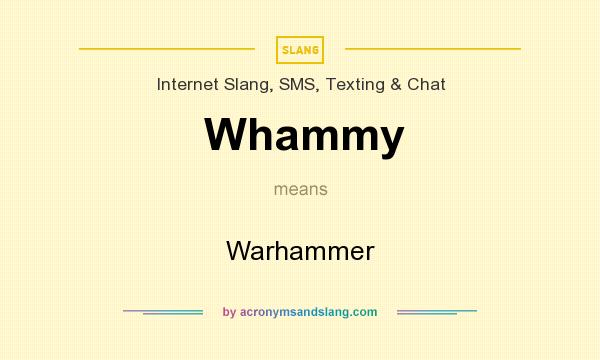 What does Whammy mean? It stands for Warhammer