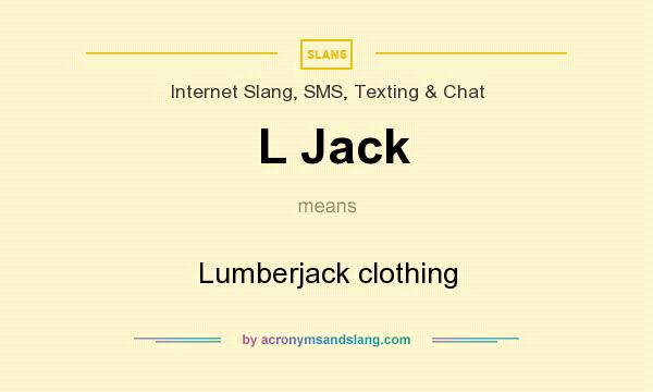 What does L Jack mean? It stands for Lumberjack clothing