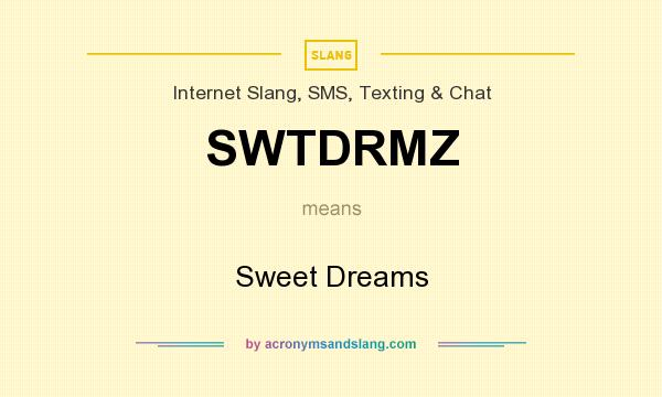 What does SWTDRMZ mean? It stands for Sweet Dreams