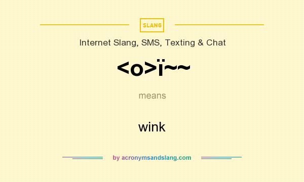 What does <o>ї~~ mean? It stands for wink