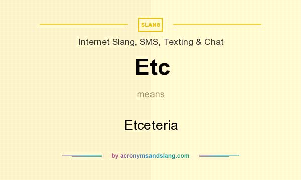 What does Etc mean? It stands for Etceteria