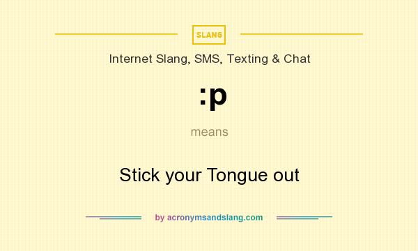 What does :p mean? It stands for Stick your Tongue out