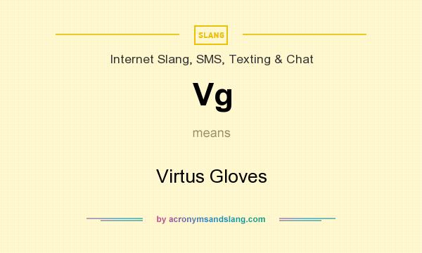 What does Vg mean? It stands for Virtus Gloves