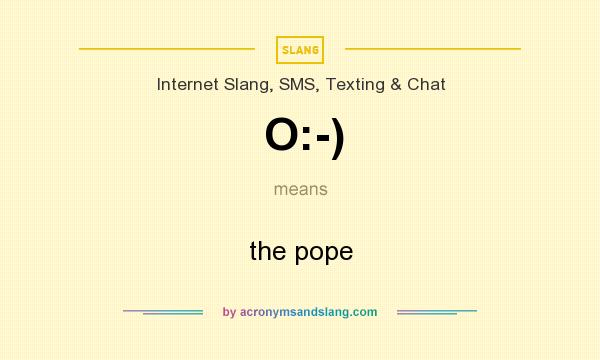 What does O:-) mean? It stands for the pope