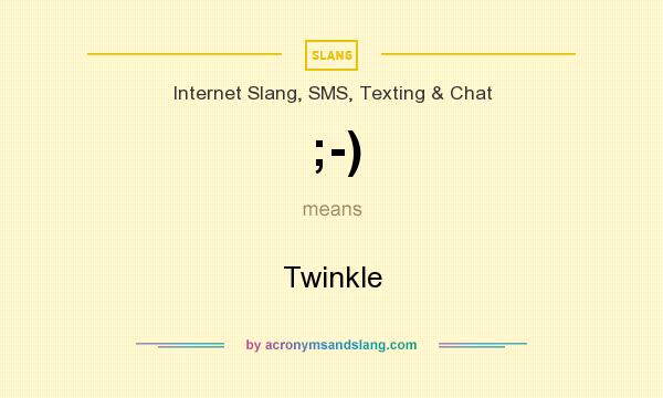 What does ;-) mean? It stands for Twinkle