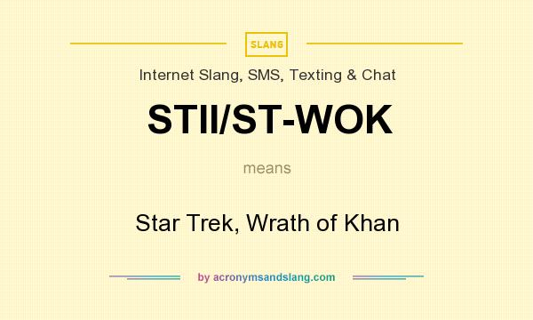 What does STII/ST-WOK mean? It stands for Star Trek, Wrath of Khan