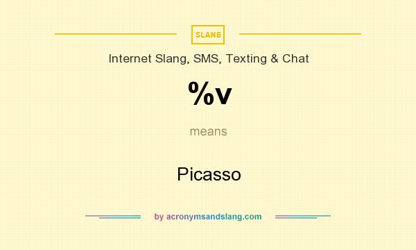What does %v mean? It stands for Picasso